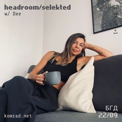 headroom/selekted 017 w/ Dee