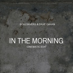 Soulsavers ft. Dave Gahan - In the Morning [Eric Lymon Cinematic Edit]