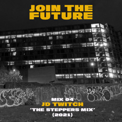 Join The Future: MIX 04 - JD TWITCH (THE 'STEPPERS MIX')