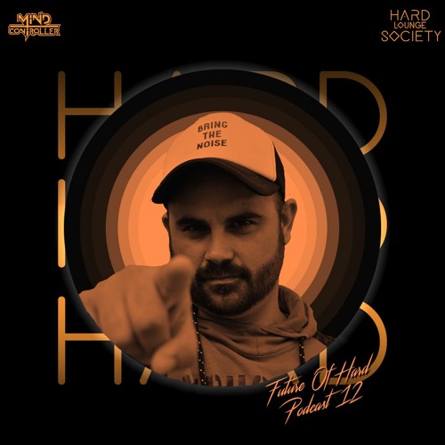 Hard Lounge Society "Future of Hard" Podcast N: 012 mixed by Mindcontroller
