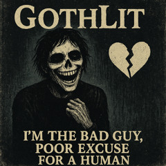 I'm The Bad Guy, Poor Excuse For A Human