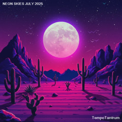 Neon Skies JULY 2025 Progressive - Afro House Mix Set
