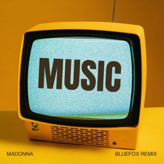 Madonna- Music (BlueFox Remix)