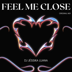 Feel Me Close