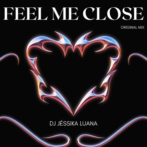 Feel Me Close