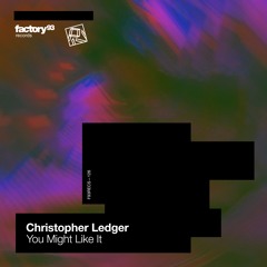 Christopher Ledger - You Might Like It