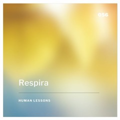 Human Lessons #056 - Respira