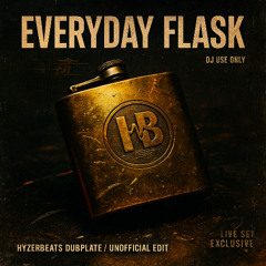 Everyday flask (HyzerBeats Dubplate)FREE DOWNLOAD