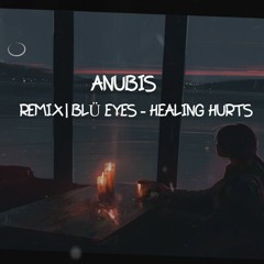 BLÜ EYES - Healing Hurts ( ANUBIS ) Remix