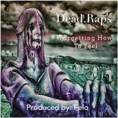 Dead.Raps - Forgetting to Feel (Prod. Feio)