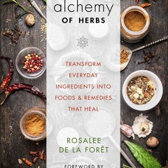 Free eBooks Alchemy of Herbs: Transform Everyday Ingredients into Foods and