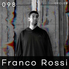 Cycles Podcast #098 - Franco Rossi (techno, groove, hypnotic)