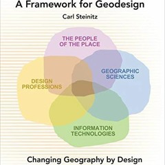 [READ] PDF 💞 A Framework for Geodesign: Changing Geography by Design by  Carl Steini