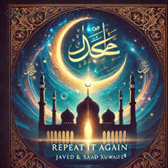 Repeat it again ft javed and Saad Ruwaifee