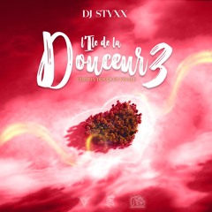 DJ STYXX - L'ile De La Douceur 3 (EDITION BOUQUET FINALE)