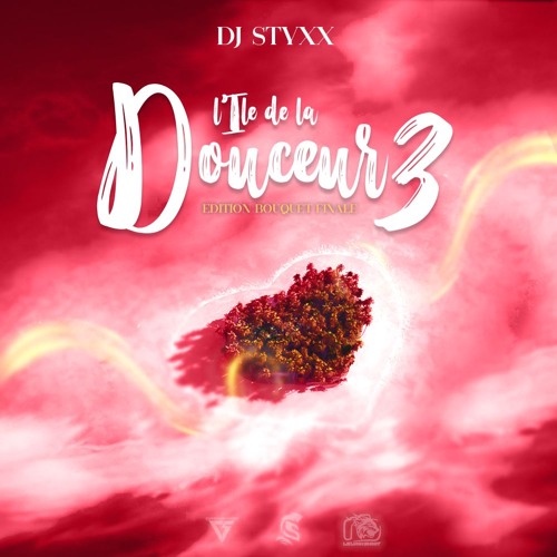 DJ STYXX - L'ile De La Douceur 3 (EDITION BOUQUET FINALE)