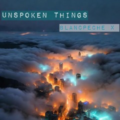 Unspoken Things