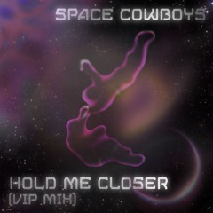 PREMIERE /// Space Cowboys - Hold Me Closer (VIP Mix)