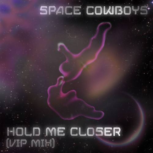 PREMIERE /// Space Cowboys - Hold Me Closer (VIP Mix)