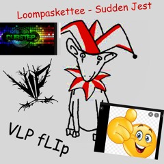 Loompaskettee - Sudden Jest (VLP Flip)FREE DOWNLOAD