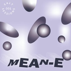 Salt Sessions 001: Mean-E