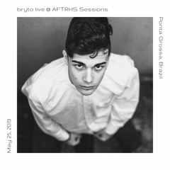 bryto live @ AFTRHS Sessions | May 25, 2019