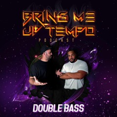 Bring Me Up Tempo Podcast 047 DOUBLE BASS