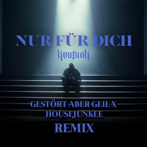 Kontra K - Nur Für Dich (Gestört Aber Geil X Housejunkee Remix)