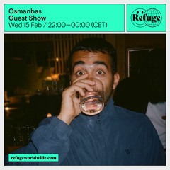 Refuge Worldwide | Osmanbas 15th February 2023