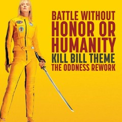 BATTLE WITHOUT HONOR OR HUMANITY_KILL BILL_THE ODDNESS REWORK