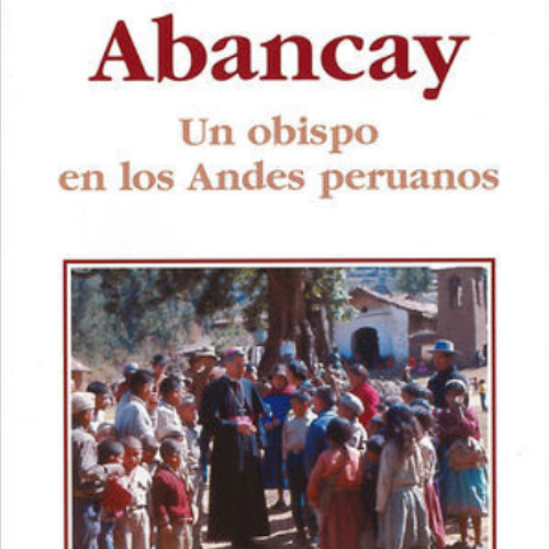 Audiolibro "ABANCAY. Un obispo en los Andes peruanos"