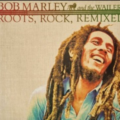 Roots Rock Reggae Remix By Bob Marley & The Wailers.