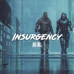 Insurgency [ 反乱 ]