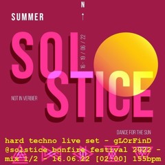 hard techno live set - gLOrFinD @ solstice bonfire festival 2022 - mix 1/2 - 16.06.22 [02:00] 155bpm