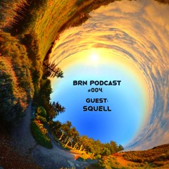 Squell - BRN Podcast 004 (Guest Mix)