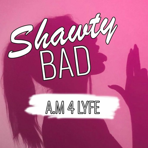 Shawty Bad [FREE DOWNLOAD]