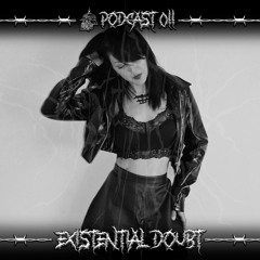 Podcast 011 - Existential Doubt