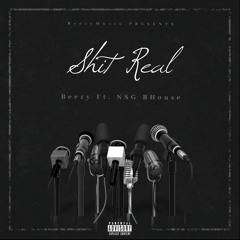 Shit Real Ft. NSG Bhouse