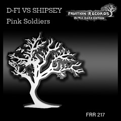 FR218 - D-Fi Vs Shipsey - Pink Soldiers (Fruition Records)