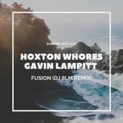 Hoxton Whores ft. Gavin Lampitt - Fusion (DJ 8LM Remix)