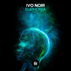 Ivo Noir - Euphoria | OUT 24 OCT!