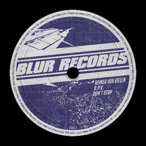 PREMIERE: Reiner Von Vielen & D.P.V. - Don`t Stop [Blur Records]