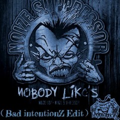 Noize Suppressor - Nobody Like's (Bad IntentionZ Uptempo Edit) Free DL