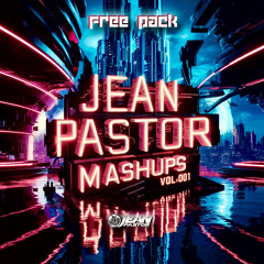 [FREE DOWNLOAD] JEAN PASTOR - FREE PACK - MASHUPS VOL-001