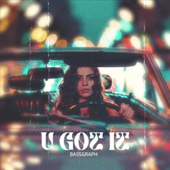 u got it