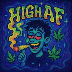 HIGH AF
