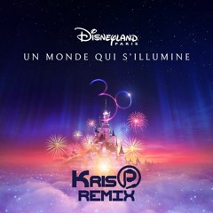 Disneyland Paris 30th Anniversary Theme Song - Un Monde Qui S'illumine (KrisP Remix)