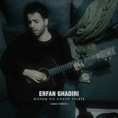 Erfan Ghadiri - Mohem Nis Chand Salete (demo)