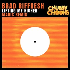 Brad Riffresh - Lifting Me Higher [Manic Remix]