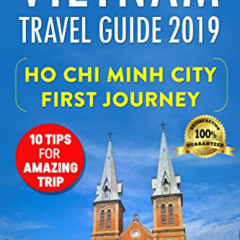 VIEW KINDLE 📙 Vietnam Travel Guide 2019: Ho Chi Minh City - First Journey : 10 Tips